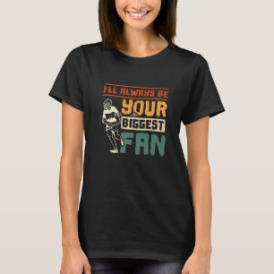 I'll always be your biggest fan vintage Lacrosse P T-Shirt
