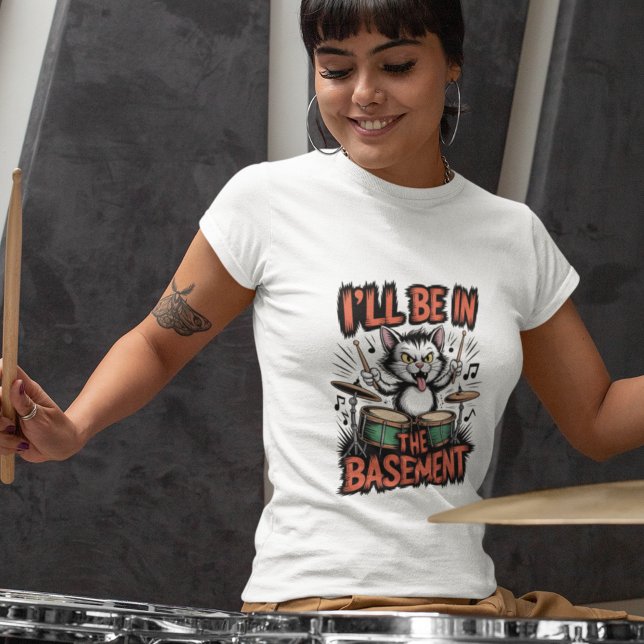 I'll Be At The Basement Drummer Tee (Creator Uploaded)