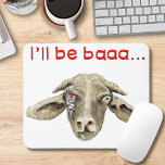 I'll be Baaa Funny Goat Art Science Fiction Design Mouse Mat<br><div class="desc">A humorous goat meme parody to make you laugh. This mouse mat is the ideal gift for animal lovers science fiction fans and those that have concluded that it's a goatslife Designed by illustrator Catherine Sweetman</div>
