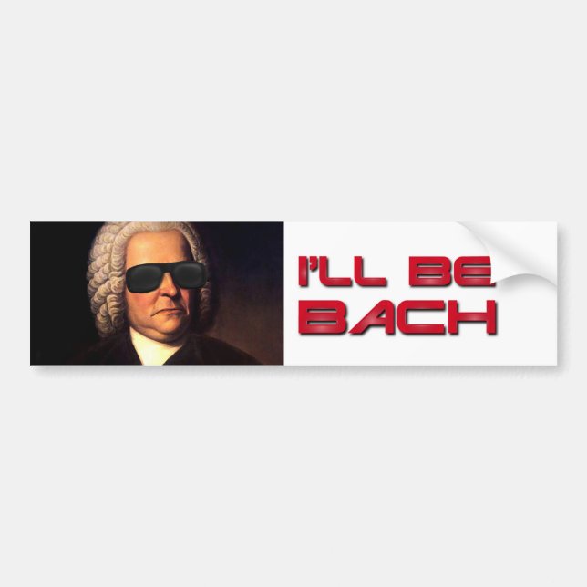 I'll be Bach bumper sticker (Front)