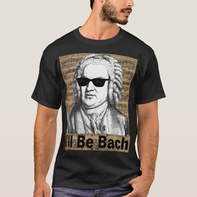 I'll be Bach Gift for Musician T-Shirt (Front)