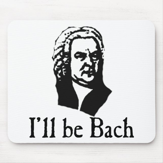 I'll Be Bach Mouse Mat (Front)