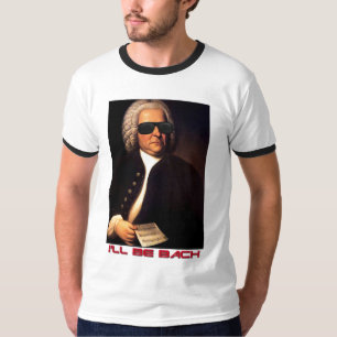 I'll be Bach t-shirt