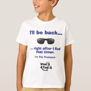 I'll be back - I'm The Timinator T-Shirt