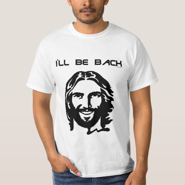 I'LL BE BACK JESUS TEE (Front)