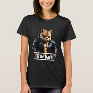 I'll be Back Terminator cat T-Shirt
