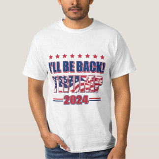 Ill be Back Trumkp 2024 T-Shirt