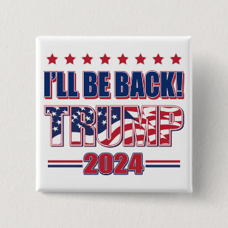 Ill be back Trump 2024 15 Cm Square Badge