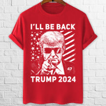 I'll be back Trump 2024 election pro trump