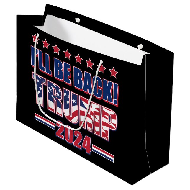 Ill Be Back Trump 2024 Large Gift Bag (Front Angled)
