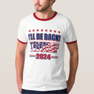 Ill Be Back Trump 2024 T-Shirt