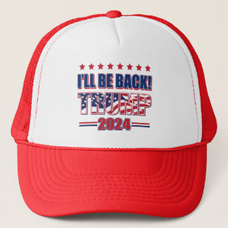 Ill Be Back Trump 2024 Trucker Hat