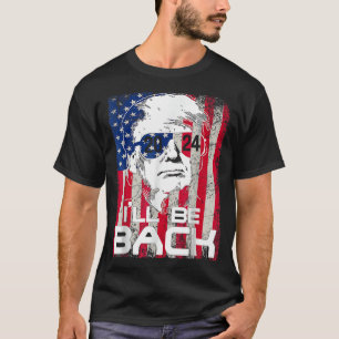 I'll Be Back Trump 2024 Vintage Donald Trump 4th o T-Shirt