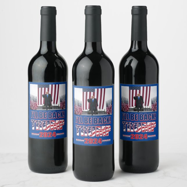 Ill Be Back Trump 2024 Wine Label (Bottles)