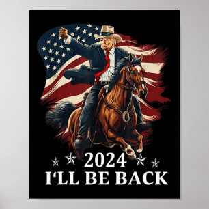 I'll Be Back - Trump Riding A Horse With The Us Fl Poster