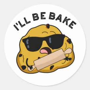I'll Be Bake Funny Baking Movie Pun Classic Round Sticker