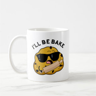 I'll Be Bake Funny Baking Movie Pun Coffee Mug
