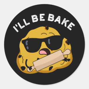 I'll Be Bake Funny Baking Movie Pun Dark BG Classic Round Sticker