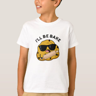 I'll Be Bake Funny Baking Movie Pun  T-Shirt