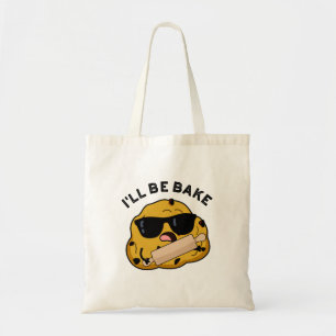 I'll Be Bake Funny Baking Movie Pun  Tote Bag