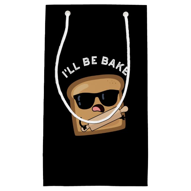I'll Be Bake Funny Bread Movie Pun Dark BG Small Gift Bag (Front)