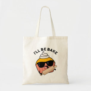 I'll Be Bake Funny Cupcake Pun  Tote Bag