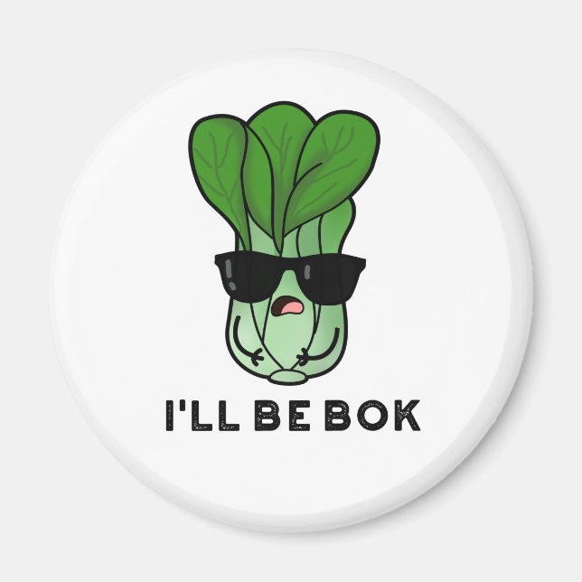 I'll Be Bok Funny Veggie Bok Choy Pun Magnet (Front)