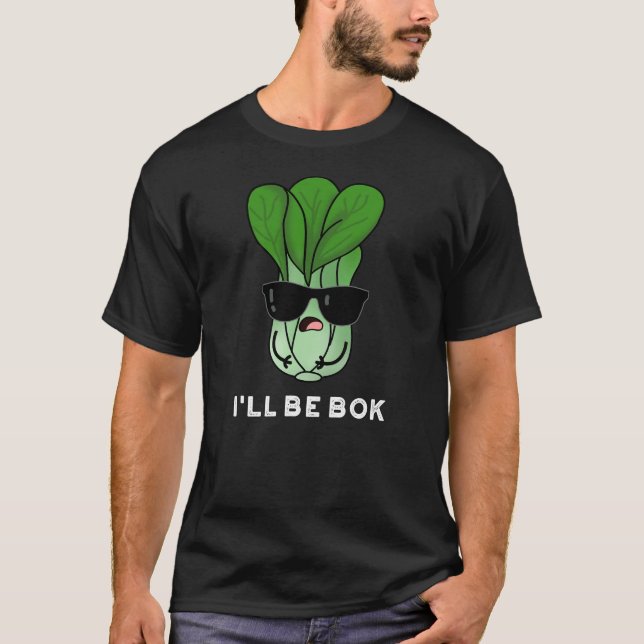 I'll Be Bok Funny Veggie Movie Pun Dark BG T-Shirt (Front)