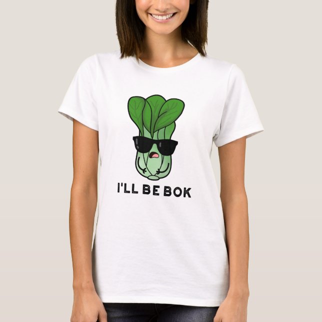 I'll Be Bok Funny Veggie Movie Pun T-Shirt (Front)