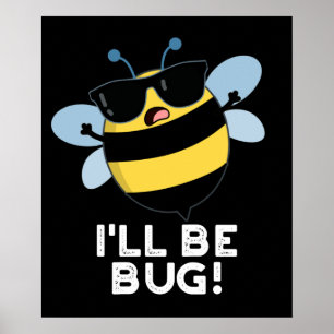 I'll Be Bug Funny Movie Phrase Bee Pun Dark BG Poster