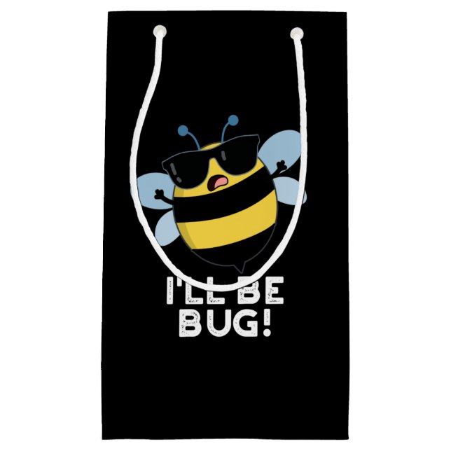 I'll Be Bug Funny Movie Phrase Bee Pun Dark BG Small Gift Bag (Front)