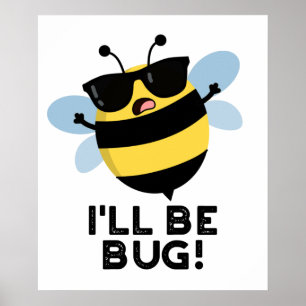 I'll Be Bug Funny Movie Phrase Bee Pun  Poster