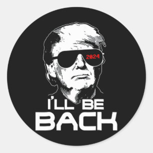 I'll Be Ck Funny 45 47 Donald Trump 2024 Take Amer Classic Round Sticker