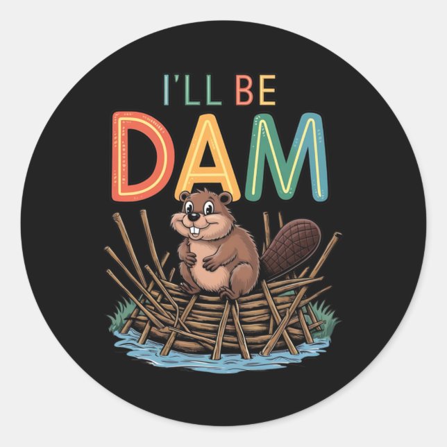 I'll Be Dam Funny Beaver Sticker  (Front)