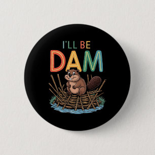 I'll Be Dam Funny Beaver Sticker  6 Cm Round Badge