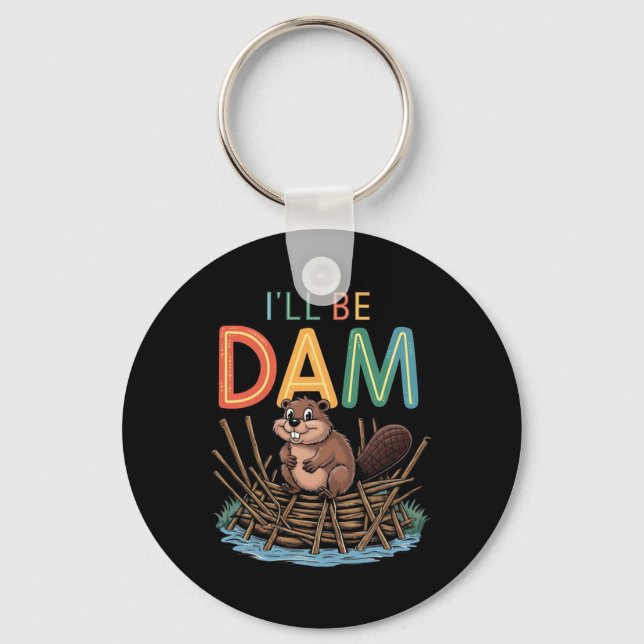 I'll Be Dam Funny Beaver Sticker  Key Ring (Front)