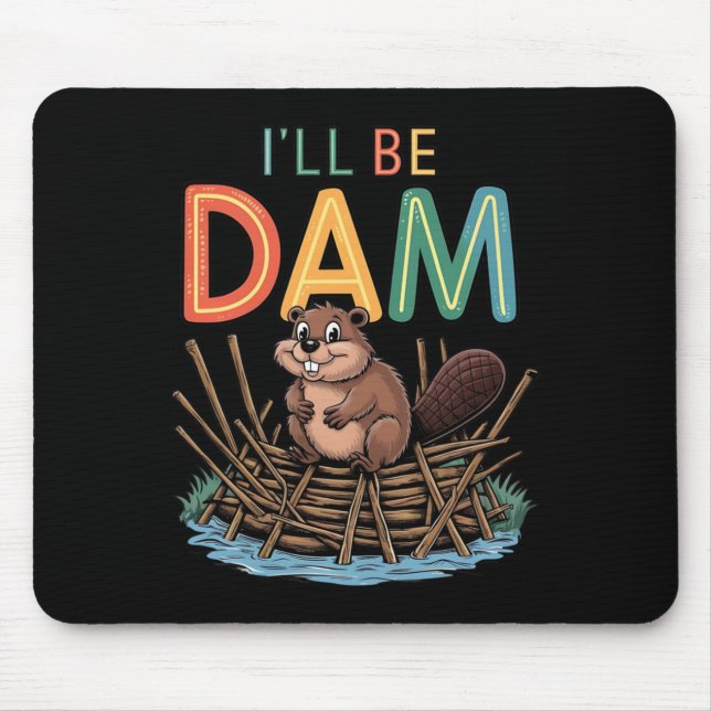 I'll Be Dam Funny Beaver Sticker  Mouse Mat (Front)