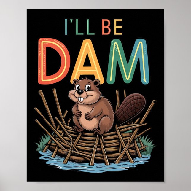 I'll Be Dam Funny Beaver Sticker  Poster (Front)