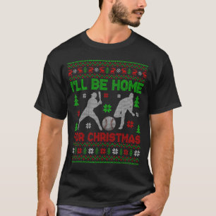 I'll Be Home For Christmas Baseball Funny Ugly Xma T-Shirt