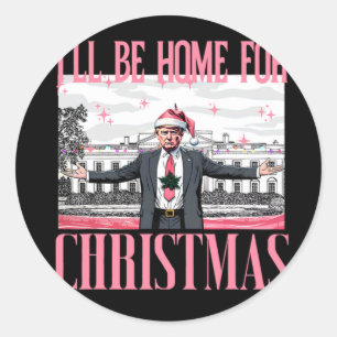 I'll Be Home For Christmas For Trump Fan Classic Round Sticker