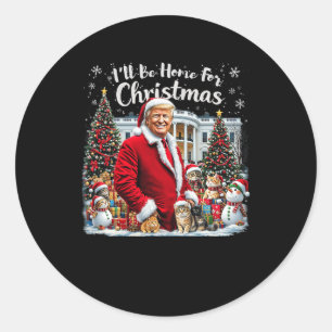 I'll Be Home For Christmas Funny Humourous Trump C Classic Round Sticker