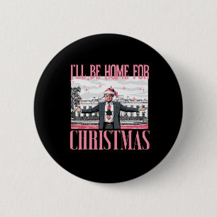 I'll Be Home For Christmas Funny Santa Claus Trump 6 Cm Round Badge