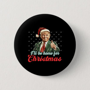 I'll Be Home For Christmas Funny Santa Claus Trump 6 Cm Round Badge