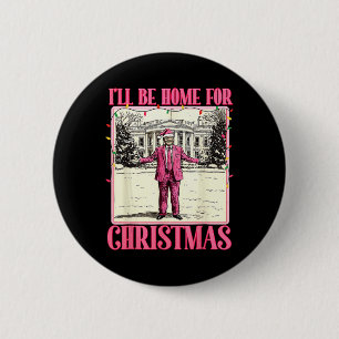 Ill Be Home For Christmas Funny Santa Claus Trump 6 Cm Round Badge