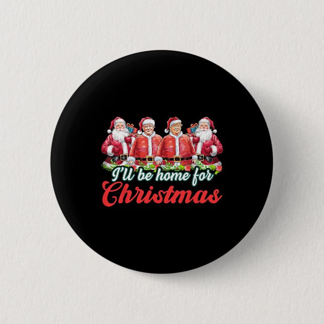 I'll Be Home For Christmas Funny Santa Claus Trump 6 Cm Round Badge (Front)