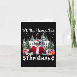 I'll Be Home For Christmas Funny Santa Claus Trump Card