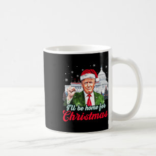 I'll Be Home For Christmas Funny Santa Claus Trump Coffee Mug