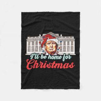I'll Be Home For Christmas Funny Santa Claus Trump Fleece Blanket