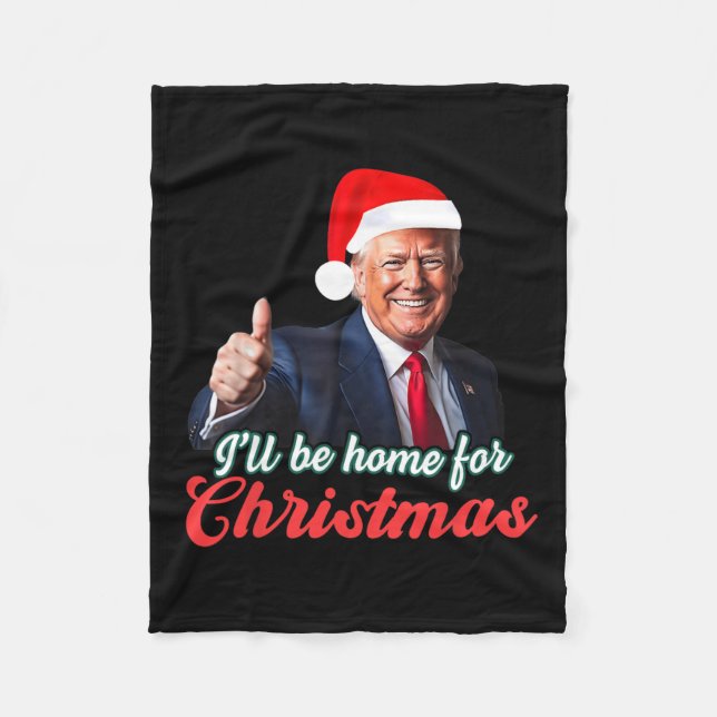 I'll Be Home For Christmas Funny Santa Claus Trump Fleece Blanket (Front)
