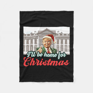 Ill Be Home For Christmas Funny Santa Claus Trump  Fleece Blanket